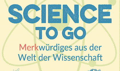 Science to go: Merkwürdiges aus der Welt der Wissenschaft 
